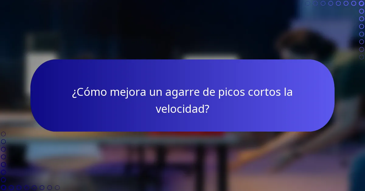 ¿Cómo mejora un agarre de picos cortos la velocidad?